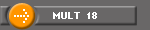 MULT  18