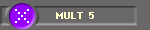 MULT  5