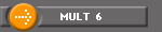 MULT  6